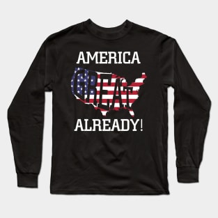 America great already Long Sleeve T-Shirt